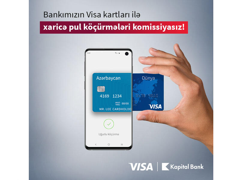 Kapital Bank-la Visa kartlarına komissiyasız köçürmələr etmək mümkün oldu