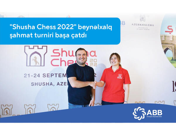 ABB-nin dəstəyi ilə keçirilən “Shusha Chess 2022” başa çatdı