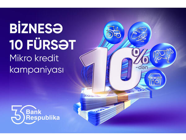 Bank Respublika sahibkarlara 10 fürsət təqdim edir