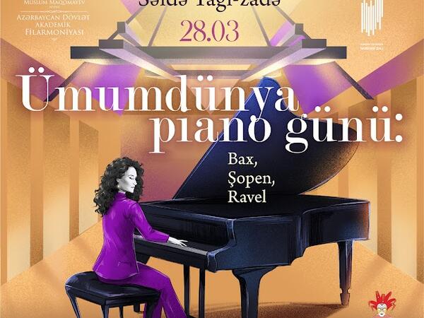 Ümumdünya Piano Günü Bakıda - Bax, Şopen, Ravel