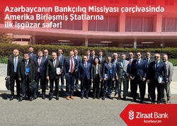 Ziraat Bank Azərbaycan ölkəmizin bankçılıq missiyasının ABŞ-yə ilk geniş işgüzar səfərində iştirak edib - FOTO