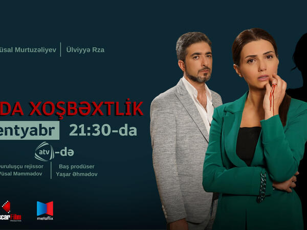 ATV-də “Əlvida xoşbəxtlik” başlayır – VİDEO