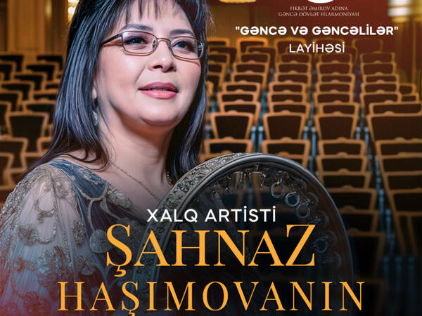 Şahnaz Haşımova Gəncə Dövlət Filarmoniyasında solo konsert verəcək