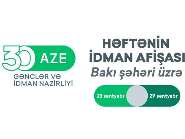 Bakı üzrə HƏFTƏNİN İDMAN AFİŞASI