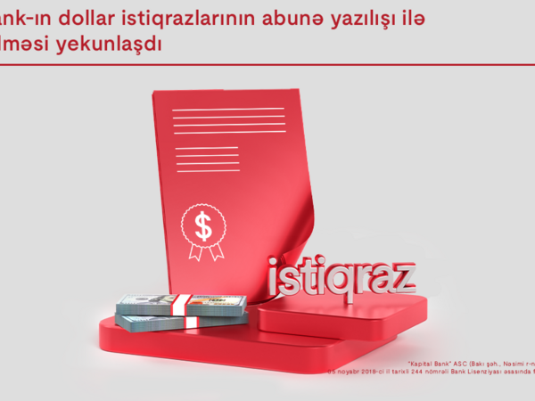 Kapital Bank-ın dollar istiqrazlarının abunə yazılışı ilə yerləşdirilməsi yekunlaşdı