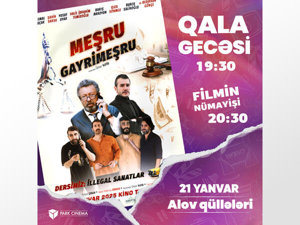 Park Cinemada &quot;Qanuni və Qeyri-Qanuni&quot; filminin möhtəşəm Qala Gecəsi keçiriləcək