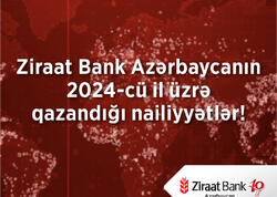 Ziraat Bank Azərbaycan 2024-cü ili uğurlu göstəricilərlə yekunlaşdırıb